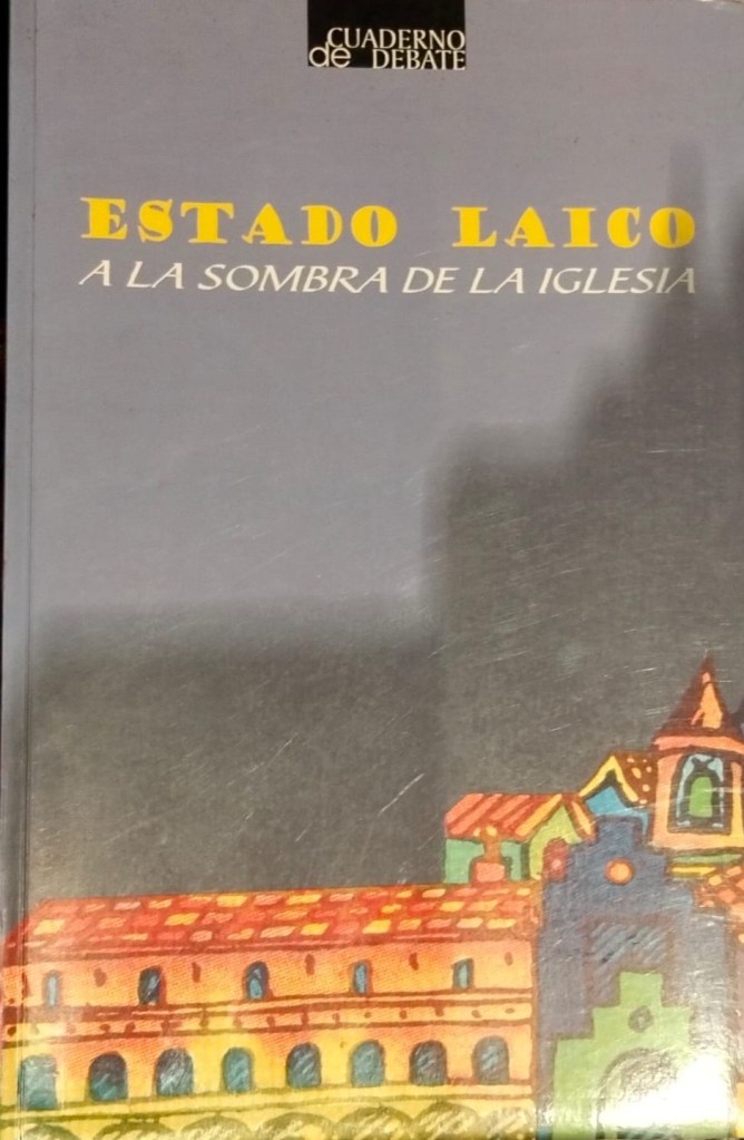 El Estado Laico. A la sombra de la&nbsp;Iglesia
