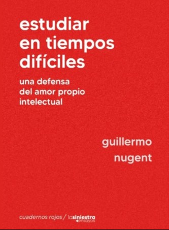 Estudiar en tiempos difíciles. Una defensa del amor propio&nbsp;intelectual